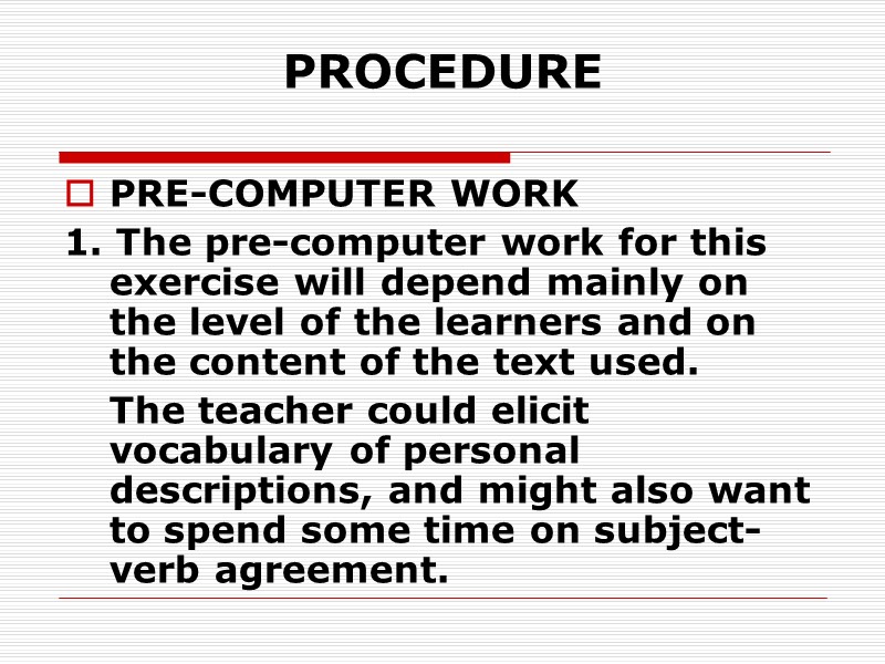 PROCEDURE PRE-COMPUTER WORK 1. The pre-computer work for this exercise will depend mainly on